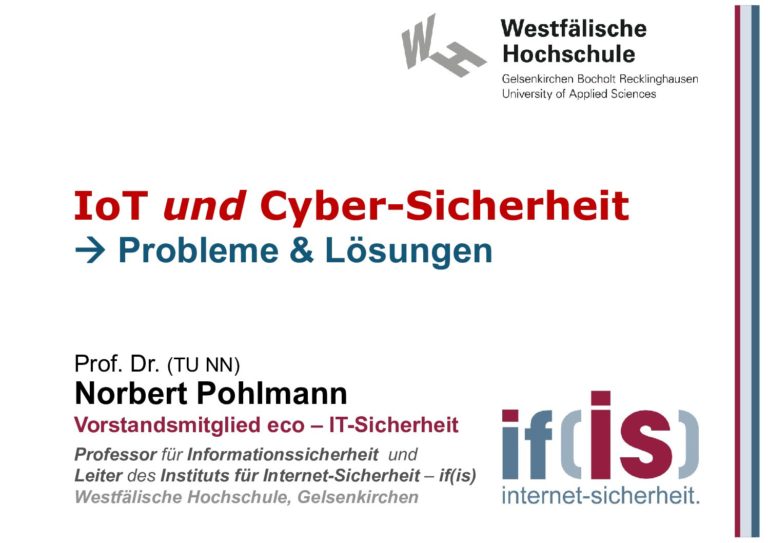 ortrag „IoT und Cyber-Sicherheit“ - Themen: Entwicklung der Digitalisierung, Beispiele: Geothermische Wärme, Auto, virtuelles Labor, körpernahe Medizintechnik, Smart Home, sichere und vertrauenswürdige IoT, - Prof. Norbert Pohlmann