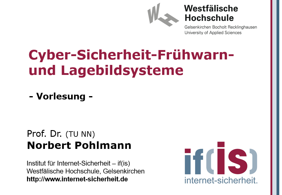 Vorlesung - Cyber-Sicherheit-Frühwarn- und Lagebildsysteme - Prof. Norbert Pohlmann