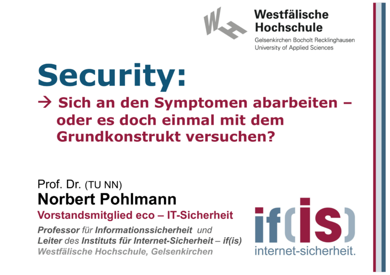 397 - Security - Sich an den Symptomen abarbeiten - oder es doch einmal mit dem Grundkonstrukt versuchen - Prof Norbert Pohlmann