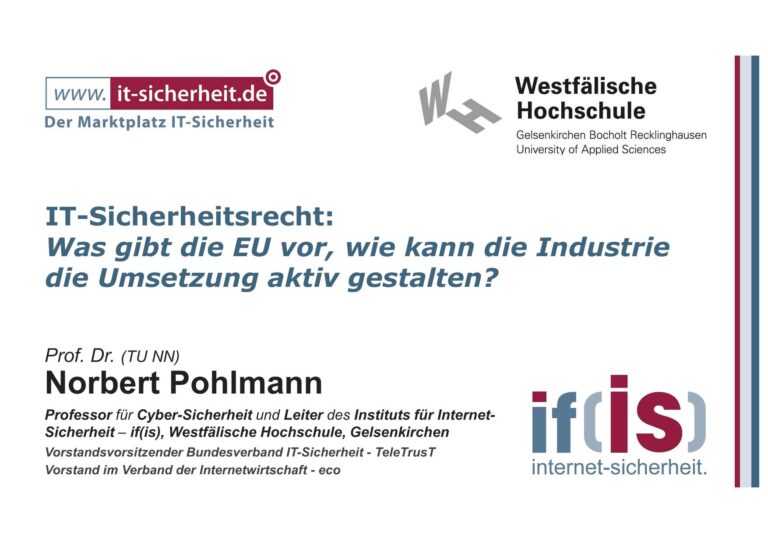 IT-Sicherheitsrecht - Was gibt die EU vor, wie kann die Industrie die Umsetzung aktiv gestalten - Prof Norbert Pohlmann