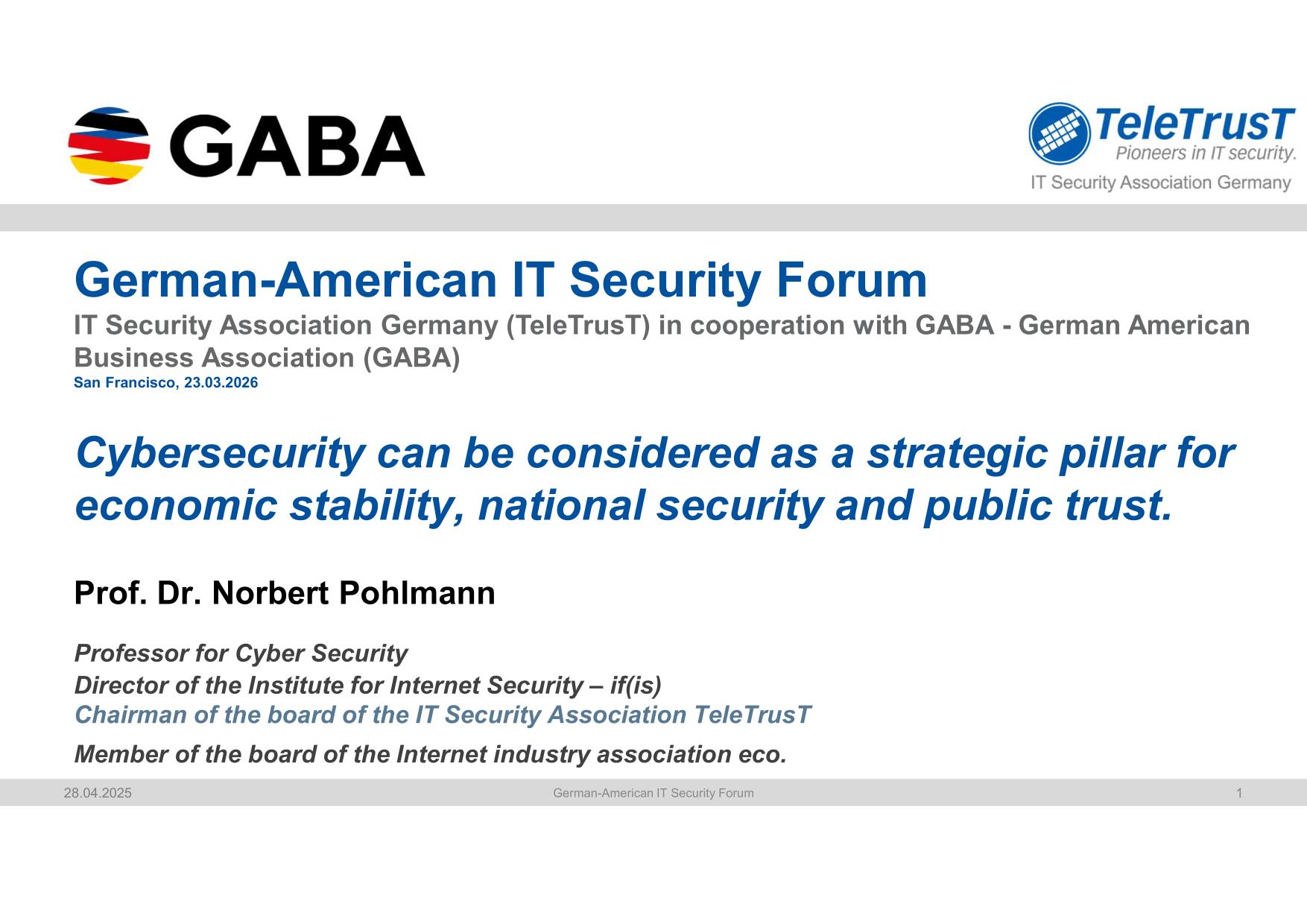 posted Prof. Dr. Pohlmann Cybersecurity can be considered as a strategic pillar for economic stability, national security and public trust
